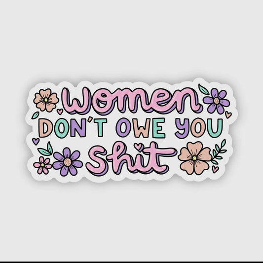 Women Don't Owe You - Sticker