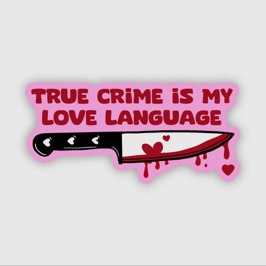 True Crime is My Love Language - Sticker